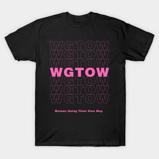 WGTOW: Women Going Their Own Way T-Shirt by JonesCreations